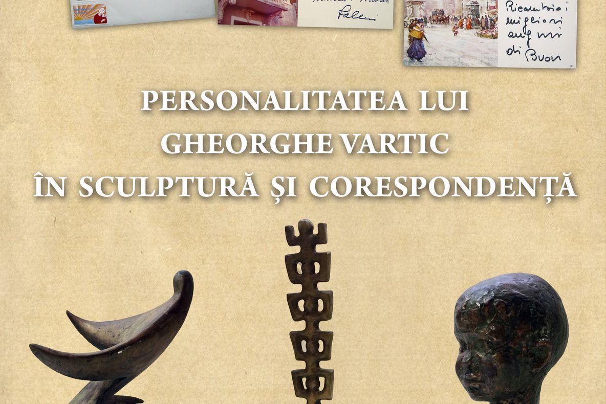 „Personalitatea lui Gheorghe Vartic în sculptură şi corespondenţă”, la Muzeul Judeţean Teleorman